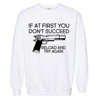 Reload and Try Again Funny Gun Garment-Dyed Sweatshirt