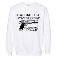 Reload and Try Again Funny Gun Garment-Dyed Sweatshirt
