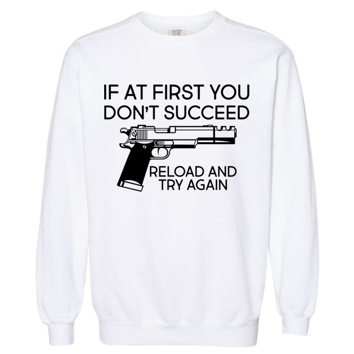 Reload and Try Again Funny Gun Garment-Dyed Sweatshirt