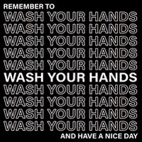 Remember To Wash Your Hand Have A Nice Day Button