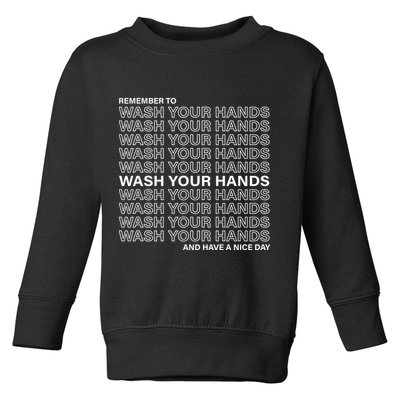 Remember To Wash Your Hand Have A Nice Day Toddler Sweatshirt