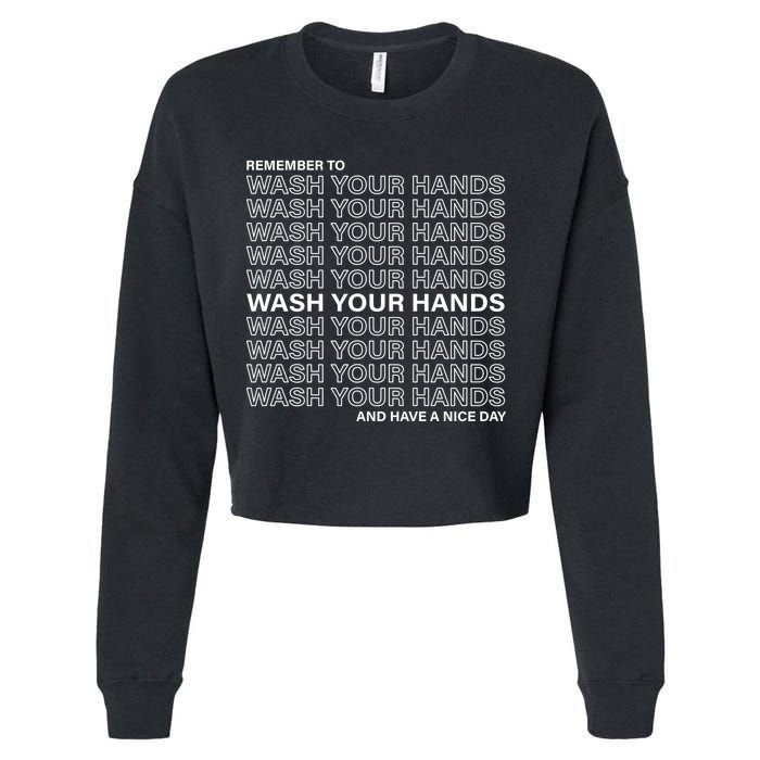 Remember To Wash Your Hand Have A Nice Day Cropped Pullover Crew