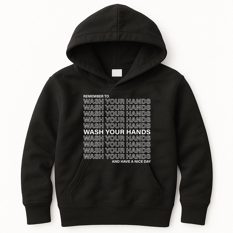 Remember To Wash Your Hand Have A Nice Day Kids Hoodie