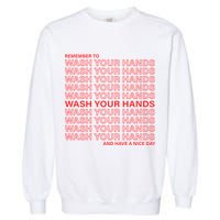 Remember To Wash Your Hand Have A Nice Day Garment-Dyed Sweatshirt