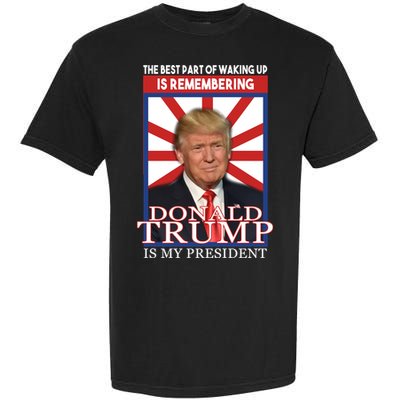 Remembering Donald Trump Is My President Garment-Dyed Heavyweight T-Shirt