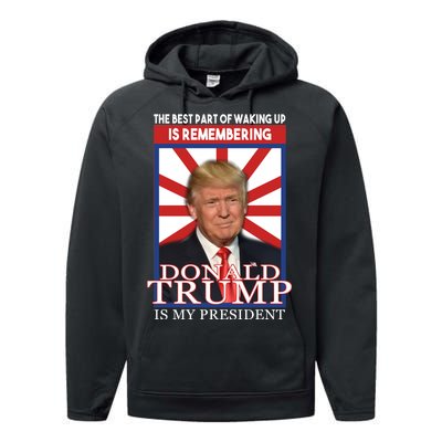 Remembering Donald Trump Is My President Performance Fleece Hoodie