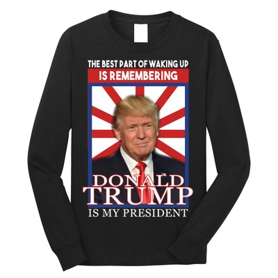 Remembering Donald Trump Is My President Long Sleeve Shirt