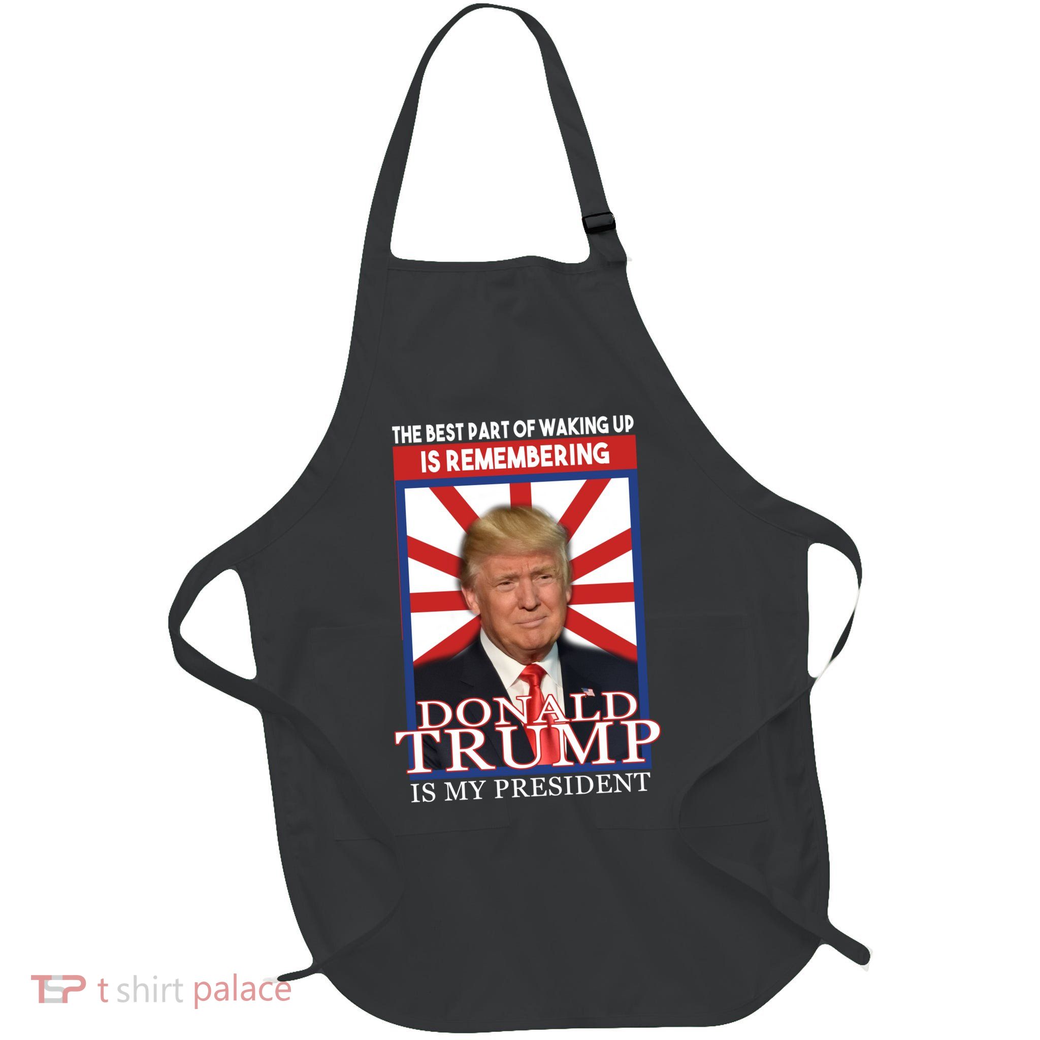 Remembering Donald Trump Is My President Full-Length Apron With Pockets