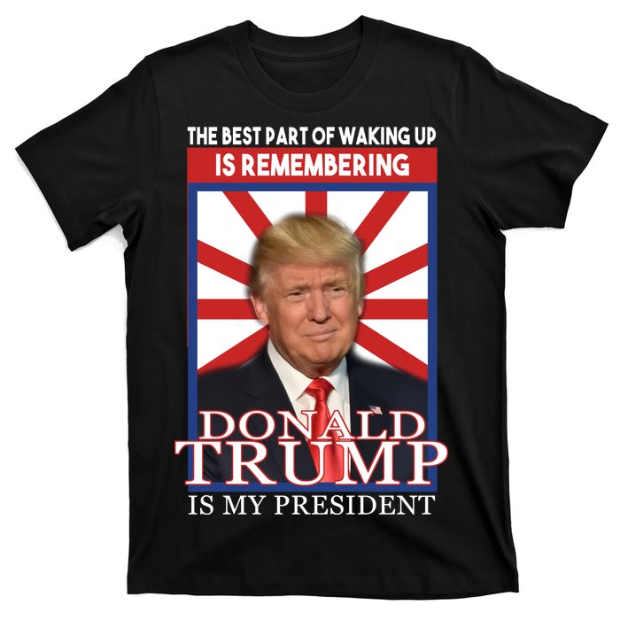 Remembering Donald Trump Is My President T-Shirt