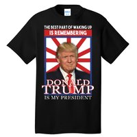 Remembering Donald Trump Is My President Tall T-Shirt