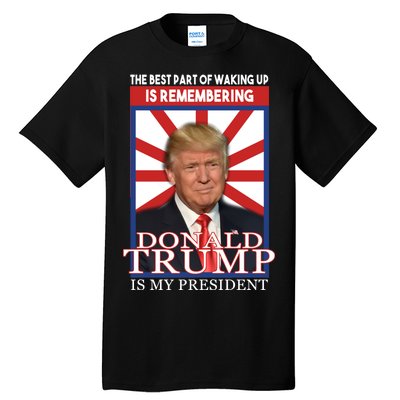 Remembering Donald Trump Is My President Tall T-Shirt