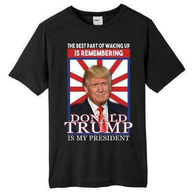 Remembering Donald Trump Is My President Tall Fusion ChromaSoft Performance T-Shirt