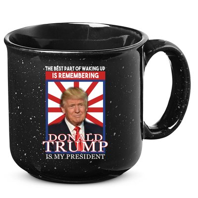 Remembering Donald Trump Is My President 15oz Campfire Ceramic Mug