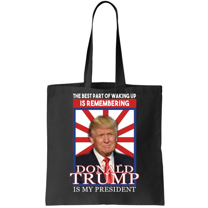 Remembering Donald Trump Is My President Tote Bag