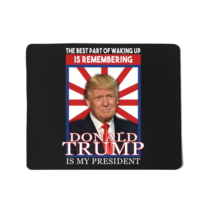 Remembering Donald Trump Is My President Mousepad