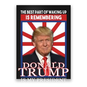 Remembering Donald Trump Is My President Poster