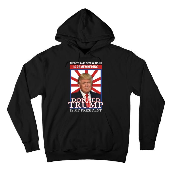 Remembering Donald Trump Is My President Tall Hoodie