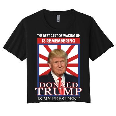 Remembering Donald Trump Is My President Women's Crop Top Tee