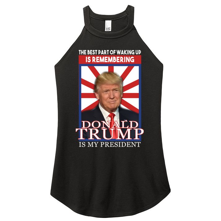 Remembering Donald Trump Is My President Women's Perfect Tri Rocker Tank