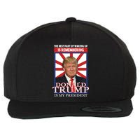 Remembering Donald Trump Is My President Wool Snapback Cap