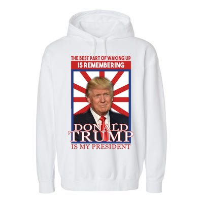 Remembering Donald Trump Is My President Garment-Dyed Fleece Hoodie