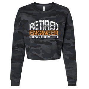 Retired Engineer Not My Problem Anymore Retirement Gift Cropped Pullover Crew