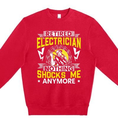 Retired Electrician Nothing Shocks Me Anymore Electrician Premium Crewneck Sweatshirt