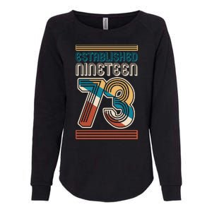 Retro Established Nineteen 73 1973 50th Birthday Womens California Wash Sweatshirt