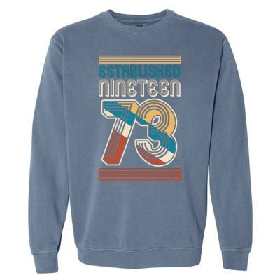 Retro Established Nineteen 73 1973 50th Birthday Garment-Dyed Sweatshirt