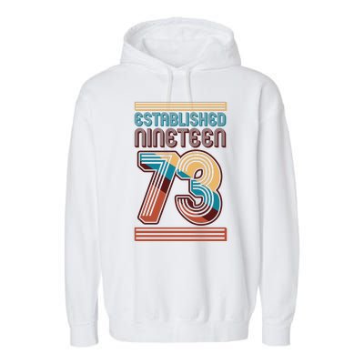 Retro Established Nineteen 73 1973 50th Birthday Garment-Dyed Fleece Hoodie