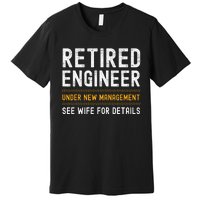 Retirement Engineer Novelty Gift Retired Engineer Premium T-Shirt