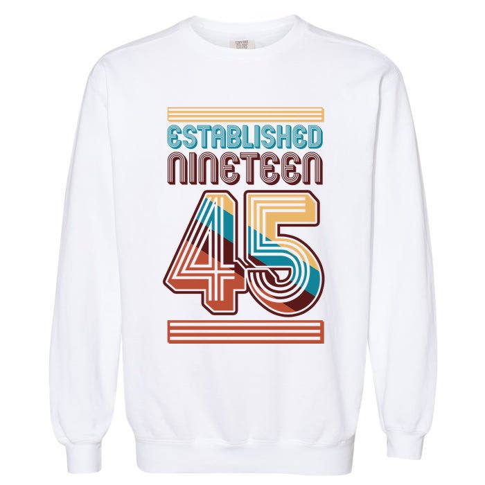 Retro Established Nineteen 45 1945 80th Birthday Garment-Dyed Sweatshirt
