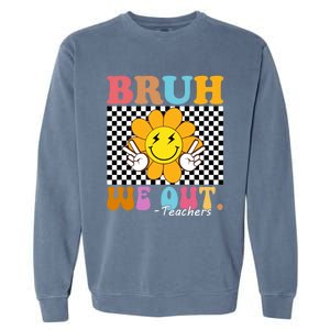 Retro End Of School Year Teacher Summer Bruh We Out Teachers Gift Garment-Dyed Sweatshirt