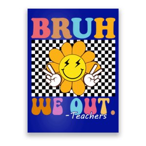 Retro End Of School Year Teacher Summer Bruh We Out Teachers Gift Poster