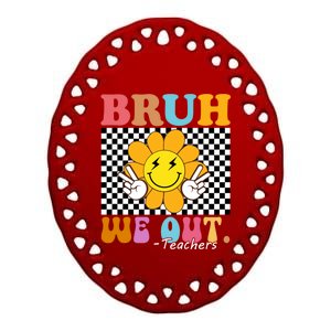 Retro End Of School Year Teacher Summer Bruh We Out Teachers Gift Ceramic Oval Ornament