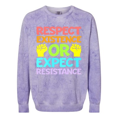 Respect Existence Or Expect Resistance Colorblast Crewneck Sweatshirt