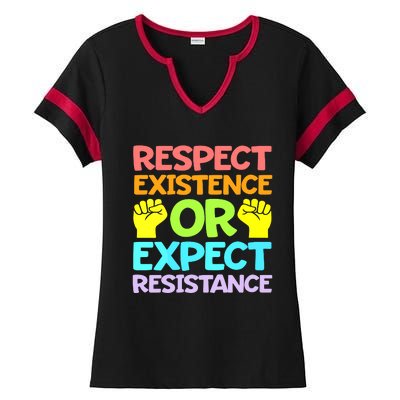 Respect Existence Or Expect Resistance Ladies Halftime Notch Neck Tee