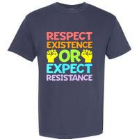 Respect Existence Or Expect Resistance Garment-Dyed Heavyweight T-Shirt