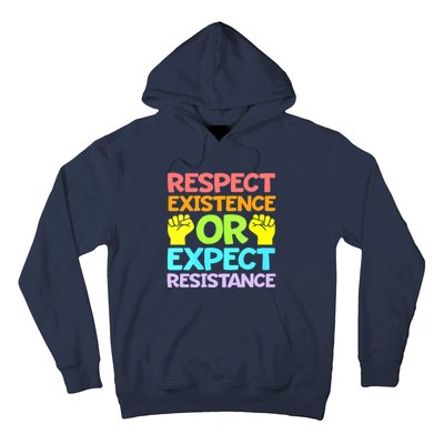 Respect Existence Or Expect Resistance Hoodie