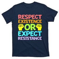 Respect Existence Or Expect Resistance T-Shirt