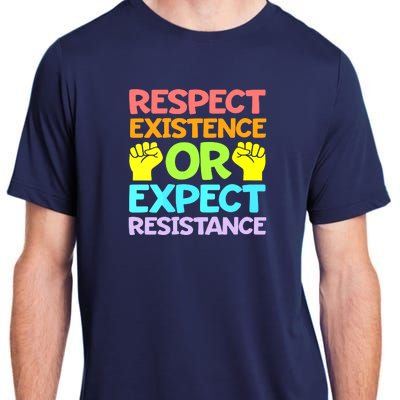 Respect Existence Or Expect Resistance Adult ChromaSoft Performance T-Shirt