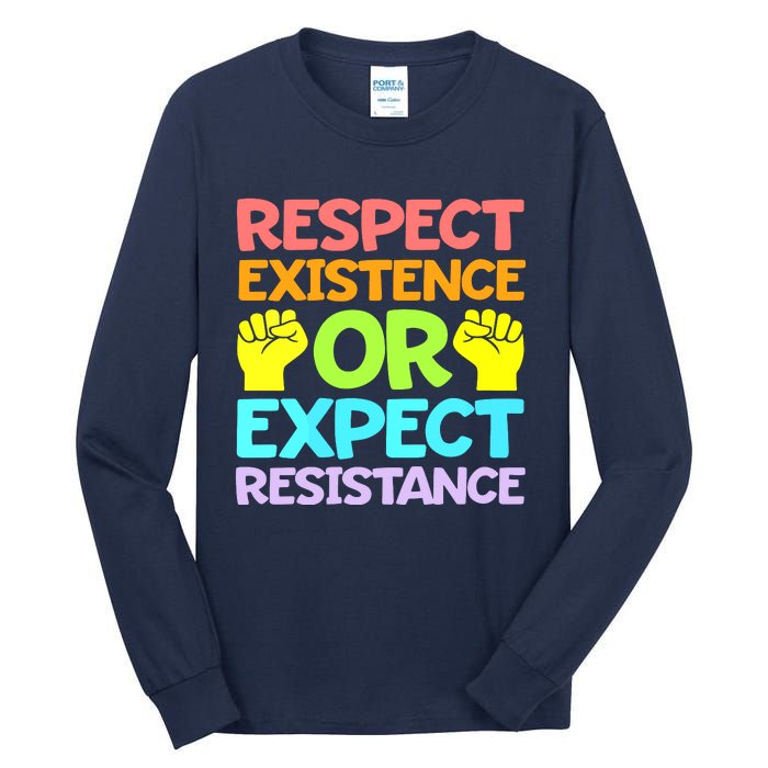 Respect Existence Or Expect Resistance Tall Long Sleeve T-Shirt