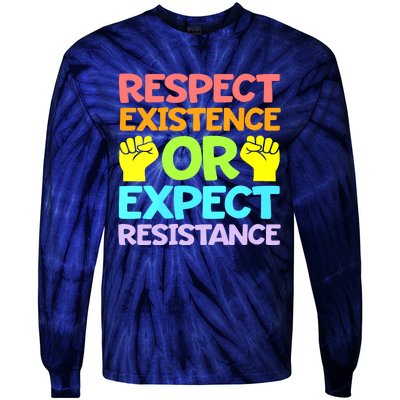 Respect Existence Or Expect Resistance Tie-Dye Long Sleeve Shirt