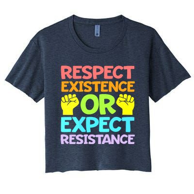 Respect Existence Or Expect Resistance Women's Crop Top Tee