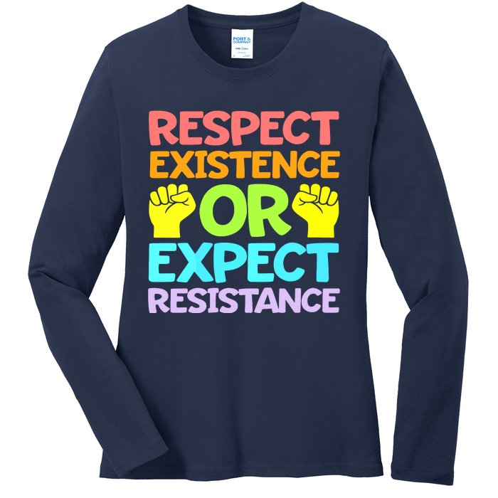 Respect Existence Or Expect Resistance Ladies Long Sleeve Shirt