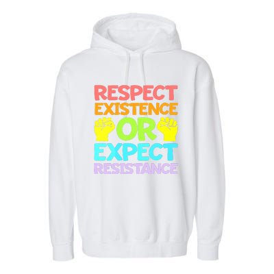 Respect Existence Or Expect Resistance Garment-Dyed Fleece Hoodie