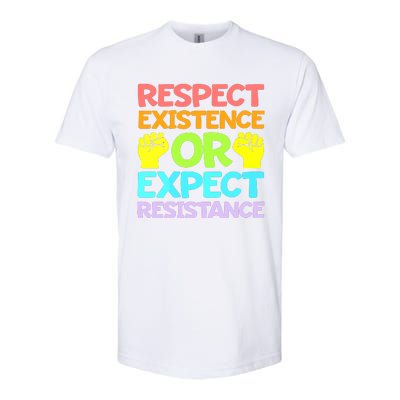 Respect Existence Or Expect Resistance Softstyle CVC T-Shirt