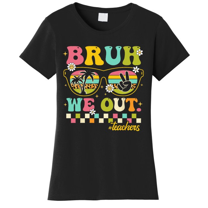 Retro End Of School Year Teacher Summer Bruh We Out Teachers Women's T-Shirt