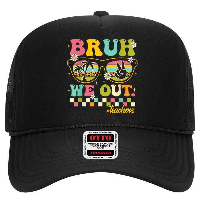 Retro End Of School Year Teacher Summer Bruh We Out Teachers High Crown Mesh Back Trucker Hat