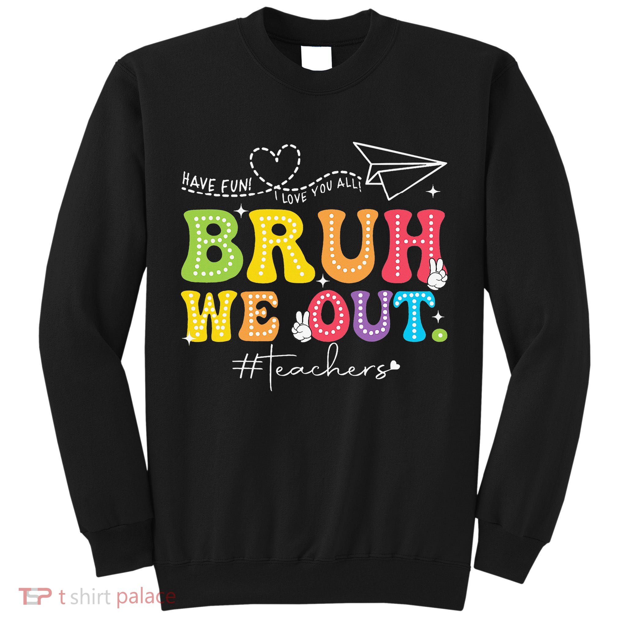 Retro End Of School Year Teacher Summer Bruh We Out Tall Sweatshirt